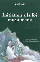 Initiation à la foi musulmane, Bidâyatu-I-Hidâyati