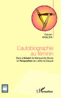 L'autobiographie au féminin, Dans l'Amant de marguerite Duras et Perquisition de Latifa Al-Zayyat