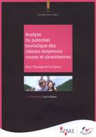 Analyse du potentiel touristique des classes moyennes russes et ukrainiennes - pour l'Europe et la France