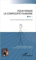 Pour penser la complexité humaine, Essai de psychanalyse dynamique