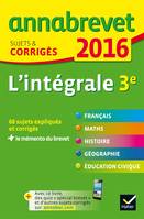 Annales Annabrevet 2016 L'intégrale 3e, sujets et corrigés du brevet dans toutes les matières