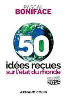 50 idées reçues sur l'état du monde , édition 2015