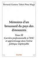 3, Mémoires d'un broussard du pays des dinosaures - Tome III, Carrière professionnelle à l’ESU et apprentissage dans l’arène politique impitoyable