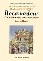 Rocamadour - étude historique et archéologique, étude historique et archéologique