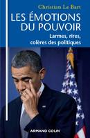 Les émotions du pouvoir - Larmes, rires, colères des politiques, Larmes, rires, colères des politiques