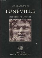 Les Châteaux de Lunéville : Meurthe-et-Moselle (Collection : 