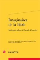 Imaginaires de la Bible, Mélanges offerts à danièle chauvin