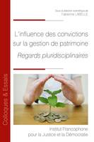 L'influence des convictions sur la gestion de patrimoine, Regards pluridisciplinaires