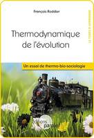 Thermodynamique de l'évolution, Un essai de thermo-bio-sociologie