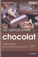 Les vertus santé du chocolat: VRAI/FAUX sur cet aliment gourmand, VRAI/FAUX sur cet aliment gourmand