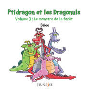 3, Ptidragon et les Dragonuls, Tome 3 Le monstre de la forêt