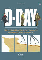 D-DAY L’Essentiel du Débarquement et de la bataille de Normandie (GB), D-DAY L’Essentiel du Débarquement et de la bataille de Normandie (GB)