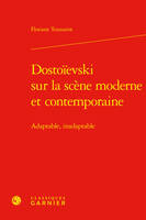 Dostoïevski sur la scène moderne et contemporaine, Adaptable, inadaptable