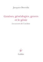 Genèses, généalogies, genres et le génie, les secrets de l'archive