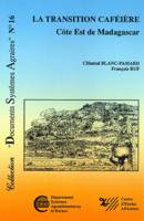 Le développement agricole au Sahel., Tome IV, Défis, recherches et innovations au Sahel, La transition caféière, Côte est de Madagascar