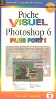 Photoshop 6., [Tome 2], Plus fort, Poche Visuel Photoshop 6, Plus fort !