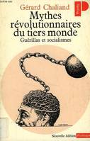 Mythes révolutionnaires du tiers monde. Guérillas, guérillas et socialismes