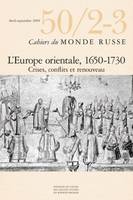 Cahiers du Monde russe, Vol.50(2-3). Avr-Sept. 2009, L'Europe orientale, 1650-1730 : crises, conflits et renouveau