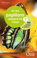 Où les papillons passent-ils l'hiver ?, 100 clés pour comprendre les papillons.