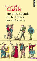 Points Histoire Histoire sociale de la France au XIXe siècle