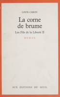 2, Les Fils de la Liberté, tome 2, La Corne de brume