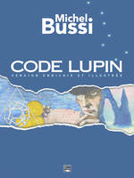 Code Lupin, Version enrichie et illustrée 