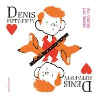 Denis Fifty-fifty