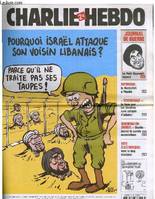 CHARLIE HEBDO N°736 - POURQUOI ISRAËL ATTAQUE SON VOISIN LIBANAIS ? 