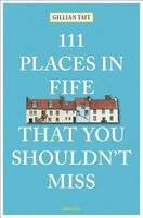 111 Places in Fife That You Shouldn't Miss /anglais