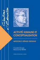 Activité humaine et conceptualisation, Questions à Gérard Vergnaud