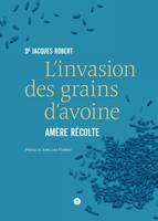 L'invasion des grains d'avoine, Amère récolte