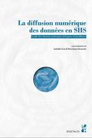 La diffusion numérique des données en SHS, Guide des bonnes pratiques éthiques et juridiques