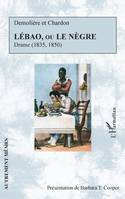 Lébao, ou Le nègre, Drame (1835, 1850)