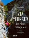 Le guide des Via Ferrata des Alpes françaises