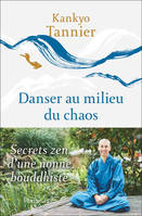 Danser au milieu du chaos, Secrets zen d'une nonne bouddhiste