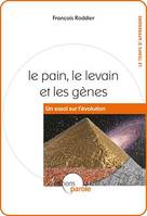 Le pain, le levain et les gènes, Un essai sur l'évolution