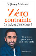 Zéro contrainte. Surtout, ne changez rien !