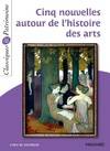 Cinq nouvelles autour de l'histoire des arts - Classiques et Patrimoine