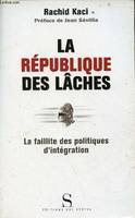 La République des lâches : La Faillite des politiques d'intégration, la faillite des politiques d'intégration