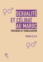 Sexualité et célibat au Maroc, Pratiques et verbalisation