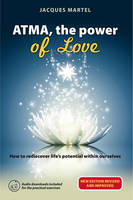 ATMA, the power of love, How to rediscover life's potential within ourselves