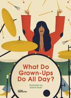 What do grown ups do all day ? /francais