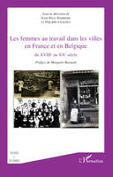 Les femmes au travail dans les villes en France et en Belgiq, Du XVIIIe au XXe siècle