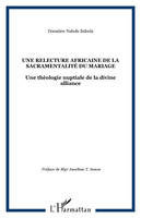 Une relecture africaine de la sacramentalité du mariage, Une théologie nuptiale de la divine alliance