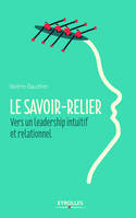 Le savoir-relier, Vers un leadership intuitif et relationnel