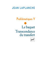 5, Problématiques V - Le baquet. Transcendance du...