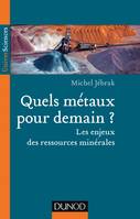 Quels métaux pour demain? Les enjeux des ressources minérales, Les enjeux des ressources minérales