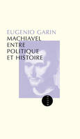 MACHIAVEL ENTRE POLITIQUE ET HISTOIRE