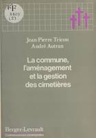 La Commune : l'aménagement et la gestion des cimetières