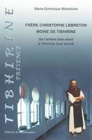 Frère Christophe Lebreton, moine de Tibhirine De l'enfant bien-aimé à l'homme tout donné, de l'enfant bien-aimé à l'homme tout donné